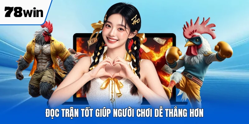 Đọc trận tốt giúp người chơi dễ thắng hơn