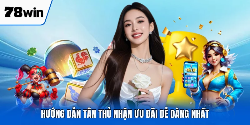Hướng dẫn tân thủ nhận ưu đãi dễ dàng nhất