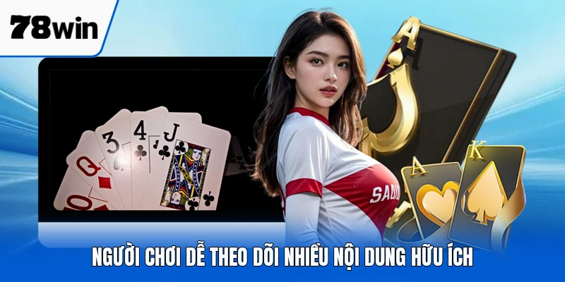 Người chơi dễ theo dõi nhiều nội dung hữu ích